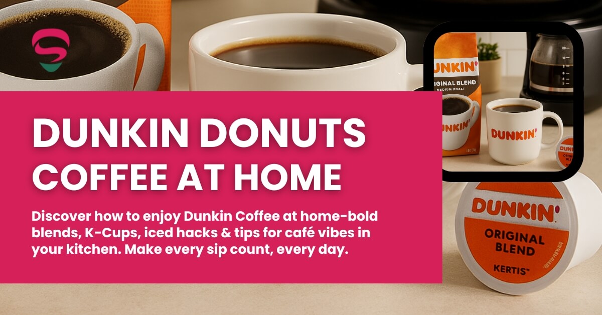 Dunkin Coffee at Home Brew Better Every Morning.