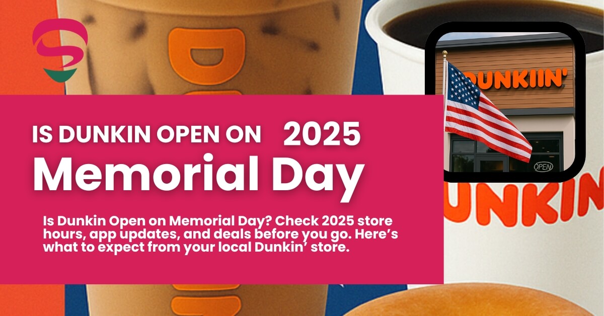 Is Dunkin Open on Memorial Day 2025.