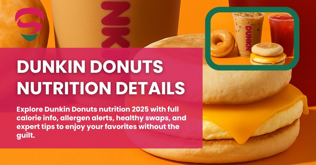 Dunkin Donuts Nutrition 2025 Smart Picks & Calories.