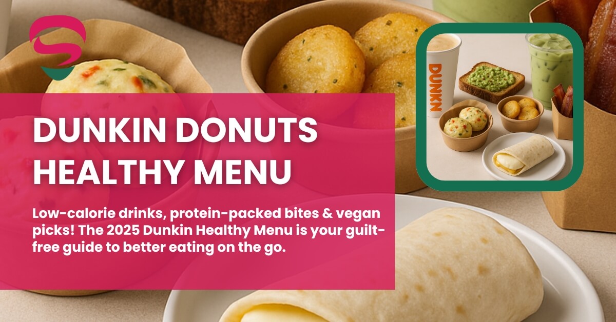 Dunkin Healthy Menu 2025-Eat Clean & Save with Dunkin.