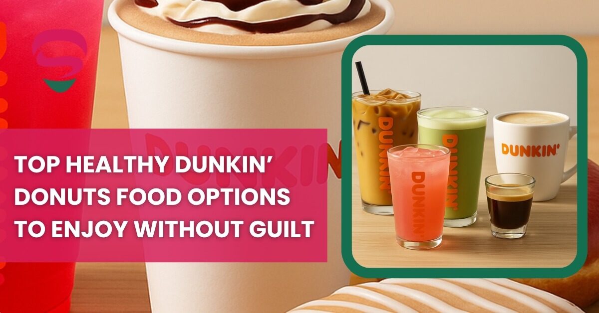 Top Healthy Dunkin’ Donuts Food Options to Enjoy Without Guilt.